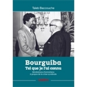 Vient de paraître: Les secrets des entretiens de Bourguiba avec Taïeb Baccouche