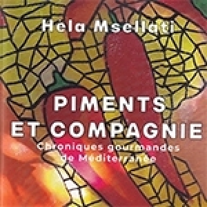 Le nouveau livre de Héla Msellati, «Piments et Compagnie»: À consommer sans modération !