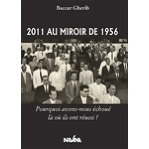 Baccar Gherib  - 2011 au miroir de 1956: Pourquoi avons-nous échoué là où ils ont réussi ?