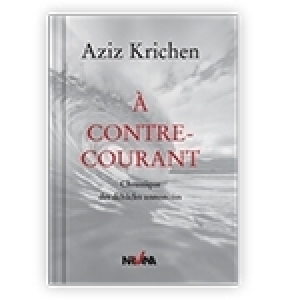 Aziz Krichen, ce vendredi à Al Kitab; pour débattre de son nouveau livre «A contre-courant»