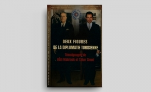Deux figures de la diplomatie tunisienne: Témoignages de Hédi Mabrouk et Tahar Sioud